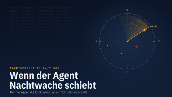 Wenn der Agent Nachtwache schiebt: Hermes Agent, die Konkurrenz und ein 24/7-SOC